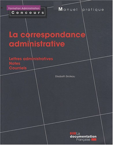 La correspondance administrative : lettres administratives, notes, courriels