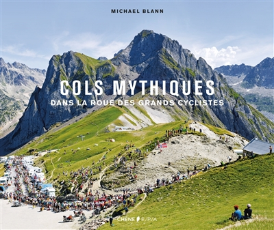 Cols mythiques : dans la roue des grands cyclistes