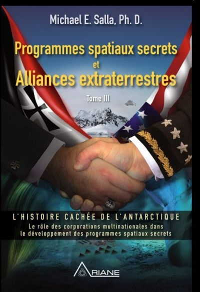 Programmes spatiaux secrets et alliances extraterrestres. Vol. 3. L'histoire cachée de l'Antarctique