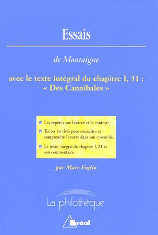 Essais, Montaigne : avec le texte intégral du chapitre 1, 31, Des cannibales