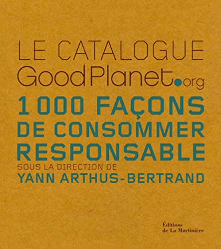 Le catalogue GoodPlanet.org : 1.000 façons de consommer responsable