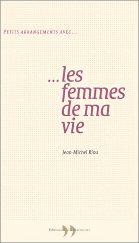 Petits arrangements avec les femmes de ma vie