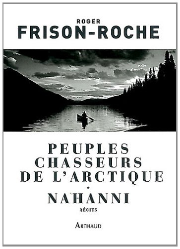 Peuples chasseurs de l'Arctique. Nahanni