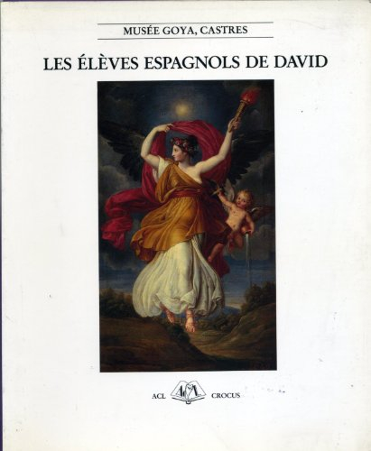 les elèves espagnols de david : exposition, 24 juin-31 aôut 1989, musée goya castres