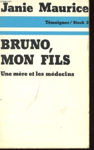 Bruno, mon fils : une mère et les médecins