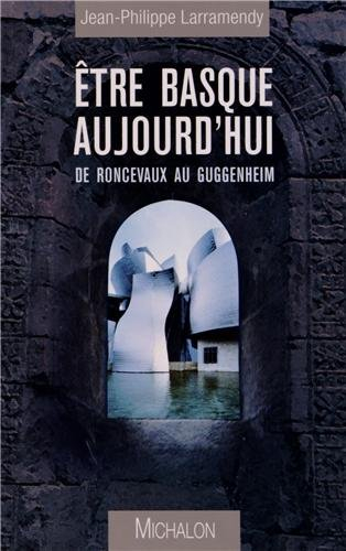 Etre basque aujourd'hui : de Roncevaux au Guggenheim