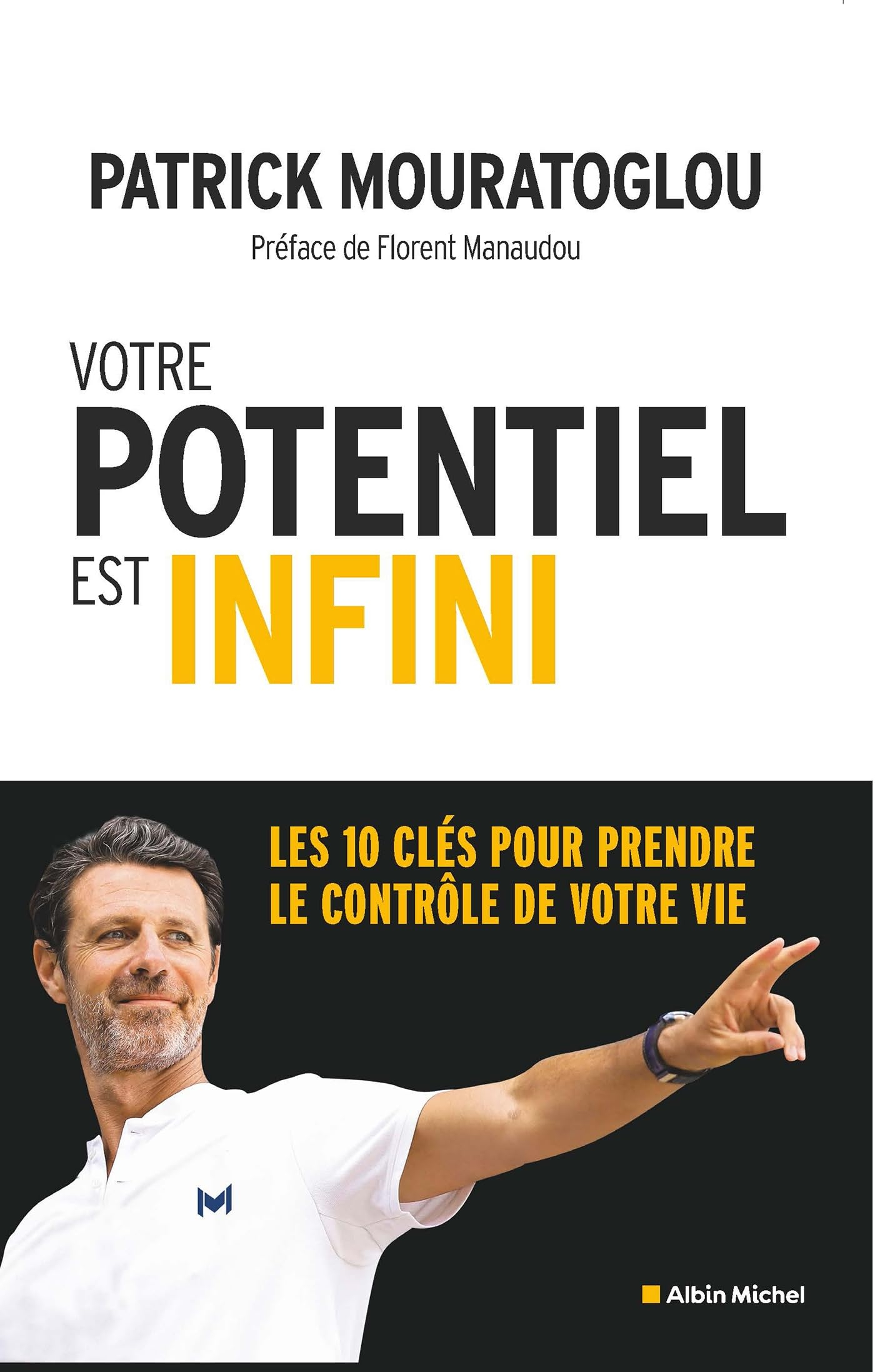 Votre potentiel est infini : les 10 clés pour prendre le contrôle de votre vie