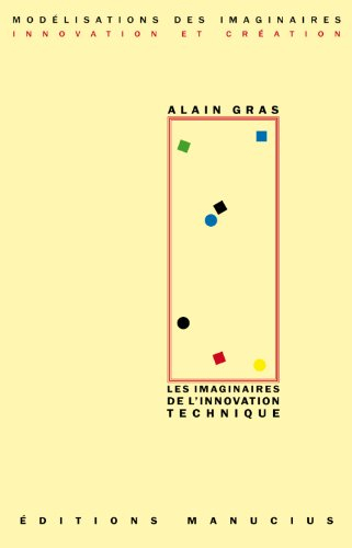 Les imaginaires de l'innovation technique : regard anthropologique sur le passé dans la perspective 