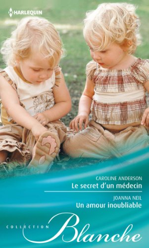 Le secret d'un médecin. Un amour inoubliable