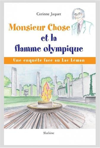Monsieur Chose et la flamme olympique : une enquête face au Lac Léman