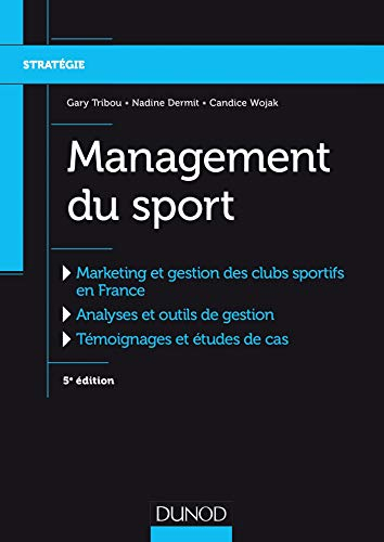Management du sport : marketing et gestion des clubs sportifs en France, analyses et outils de gesti