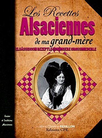 Les recettes alsaciennes de ma grand-mère : cuisine et traditions alsaciennes. Els sissche Rezept vo