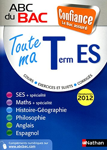 Toute ma terminale ES : cours, exercices et sujets, corrigés : programme 2012