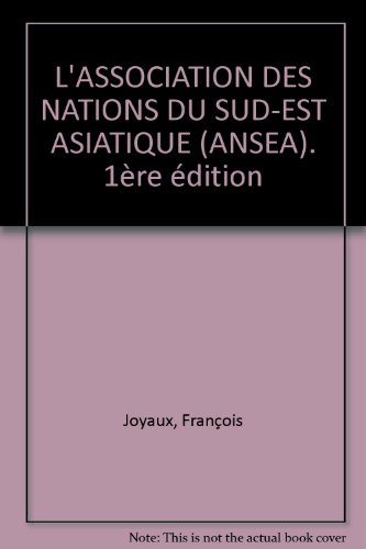 L'Association des nations du Sud-Est asiatique : ANSEA