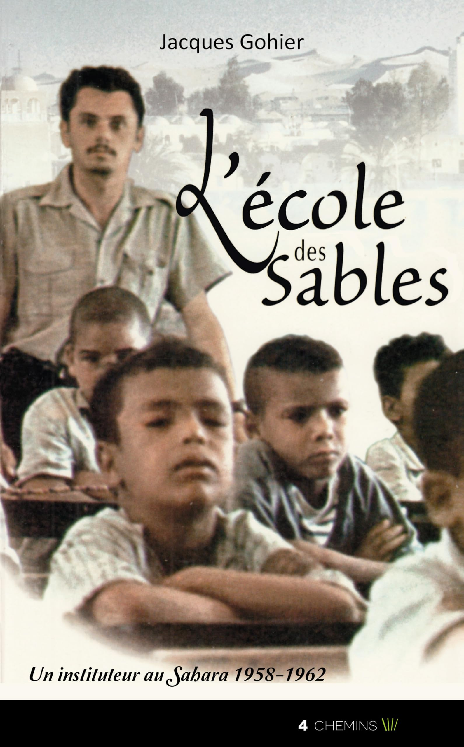 L'école des sables : un instituteur au Sahara, 1958-1962