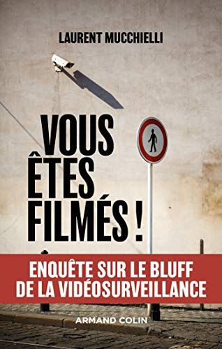 Vous êtes filmés ! : enquête sur le bluff de la vidéosurveillance