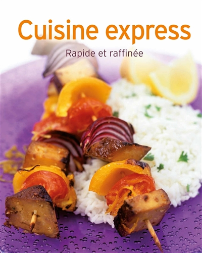 Cuisine express : rapide et raffinée
