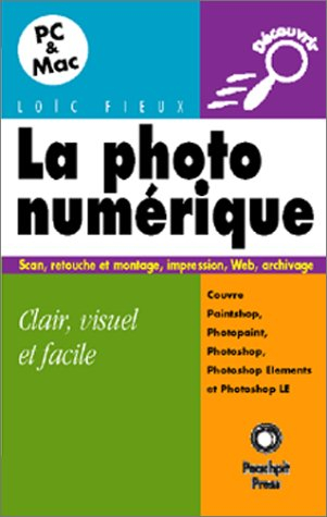 La photo numérique : pour Mac et PC