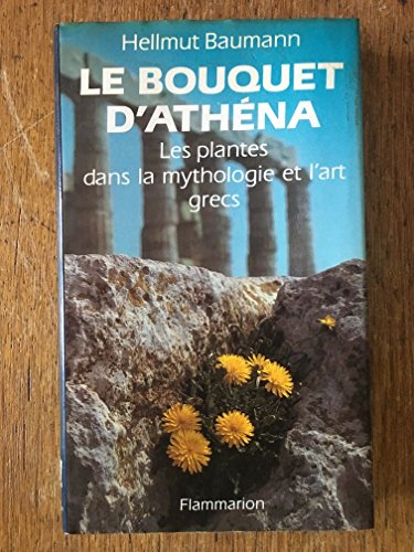 Le Bouquet d'Athéna : les plantes dans la mythologie et l'art grecs