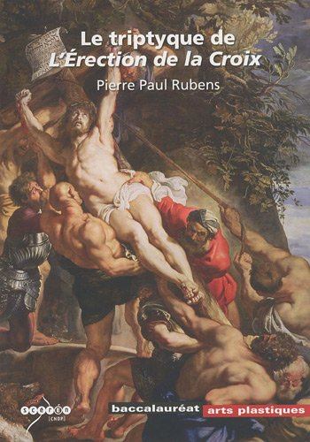 Le triptyque de l'Erection de la Croix : Pierre-Paul Rubens