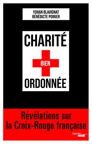 Charité bien ordonnée : révélations sur la Croix-Rouge française