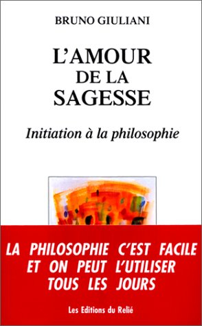 L'amour de la sagesse : initiation à la philosophie
