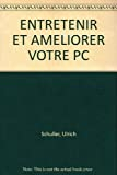 ENTRETENIR ET AMELIORER VOTRE PC