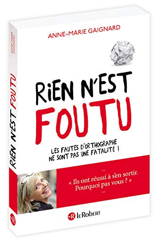 Rien n'est foutu : les fautes d'orthographe ne sont pas une fatalité !