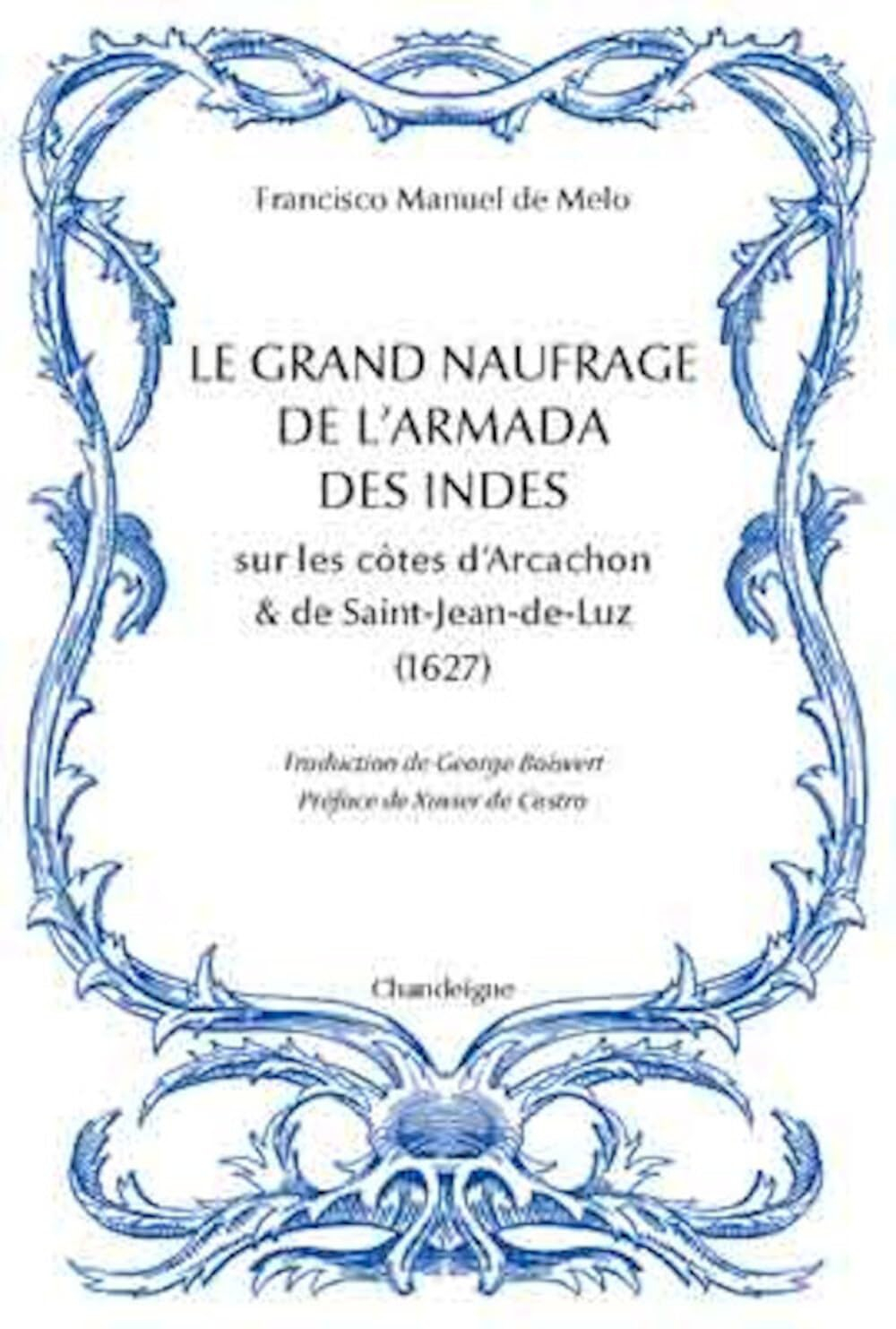 Le grand naufrage de l'armada des Indes sur les côtes d'Arcachon & de Saint-Jean-de-Luz : 1627