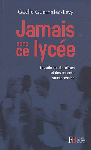 Jamais dans ce lycée : enquête sur des élèves et des parents sous pression