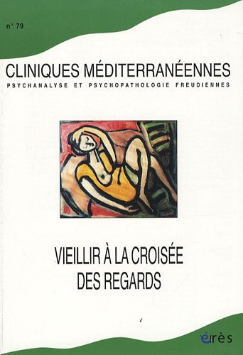Cliniques méditerranéennes, n° 79. Vieillir à la croisée des regards