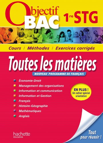 1re STG, toutes les matières : cours, méthodes, exercices corrigés