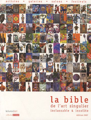 La bible de l'art singulier inclassable & insolite