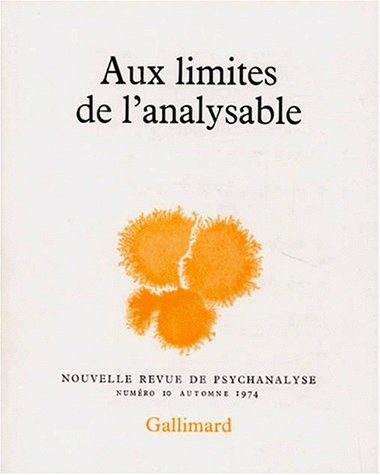 Nouvelle revue de psychanalyse, n° 10. Aux limites de l'analysable