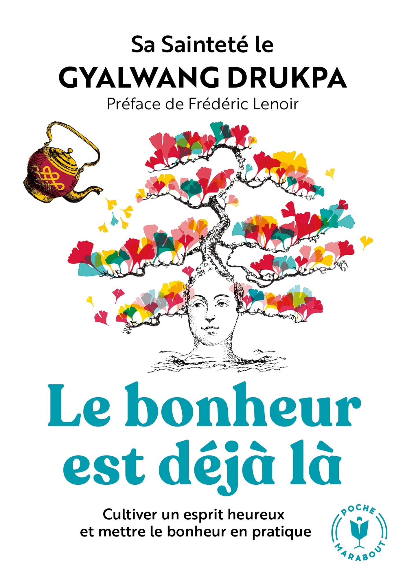 Le bonheur est déjà là : cultiver un esprit heureux et mettre le bonheur en pratique