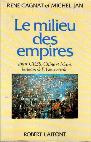 Le milieu des empires : entre URSS, Chine et Islam, le destin de l'Asie centrale
