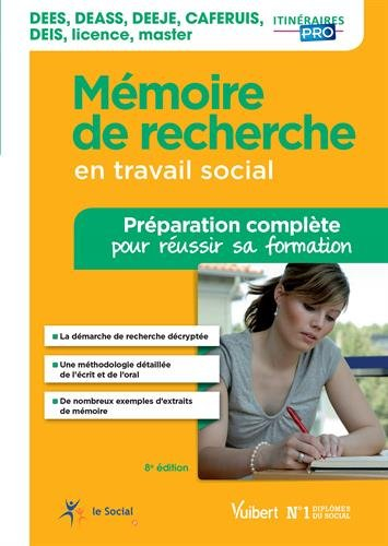 Mémoire de recherche en travail social : DEES, DEASS, DEEJE, DECESF, CAFERUIS, DEIS, licence, master