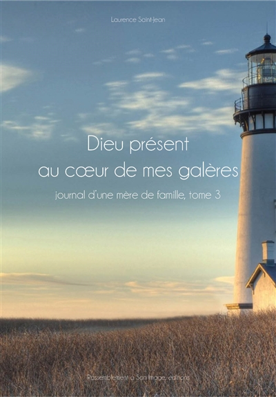 Dieu présent au coeur de mes galères : journal d'une mère de famille. Vol. 3. Amour et vérité : jour