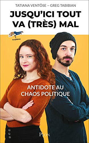 Jusqu'ici tout va (très) mal : antidote au chaos politique