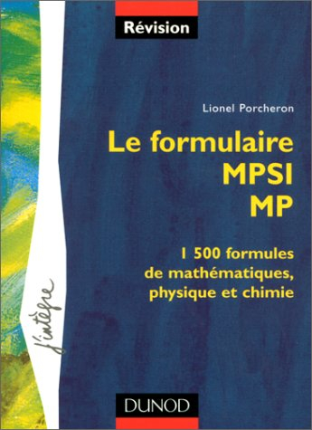 Le formulaire MPSI, MP : 1.500 formules de mathématiques, physique et chimie