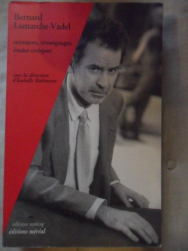 Bernard Lamarche-Vadel : entretiens, textes critiques, témoignages