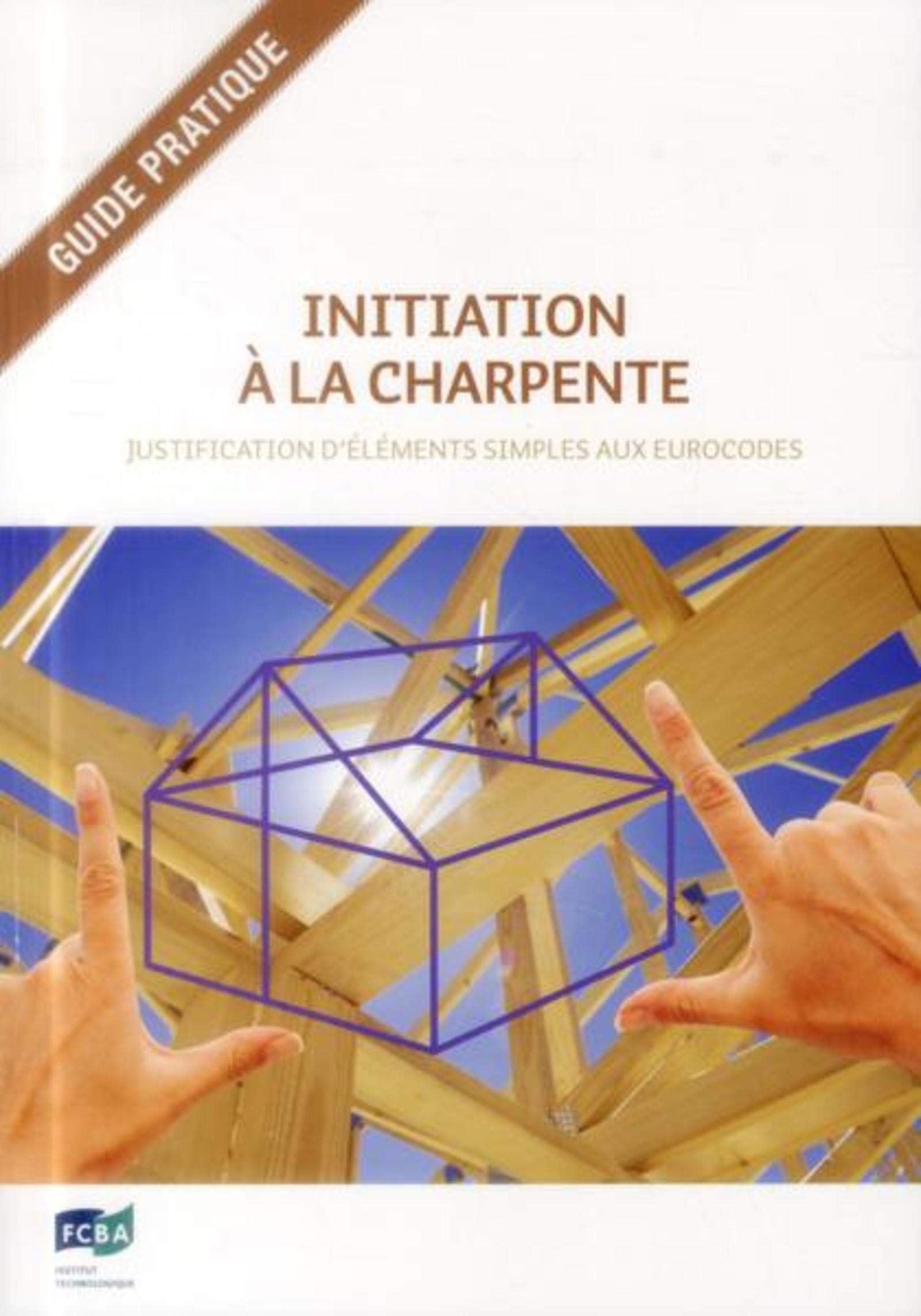 Initiation à la charpente : justification d'éléments simples aux eurocodes