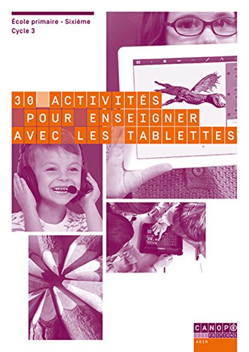 30 activités pour enseigner avec les tablettes : école primaire, sixième, cycle 3