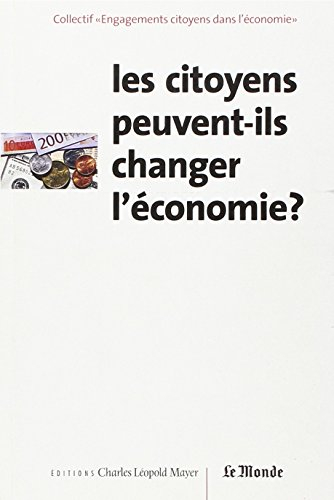 Les citoyens peuvent-ils changer l'économie : actes du colloque tenu à Paris le 14 mars 2002