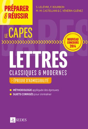 Préparer & réussir le Capes de lettres classiques & modernes : épreuves d'admissibilité