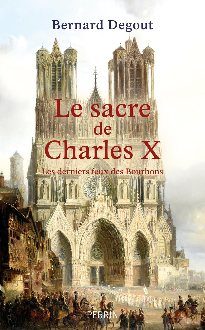 Le sacre de Charles X : les derniers feux des Bourbons