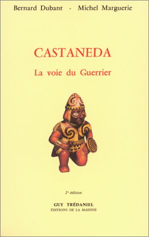 Castaneda, la voie du guerrier