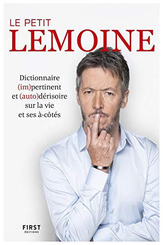 Le petit Lemoine : dictionnaire (im)pertinent et (auto)dérisoire sur la vie et ses à-côtés