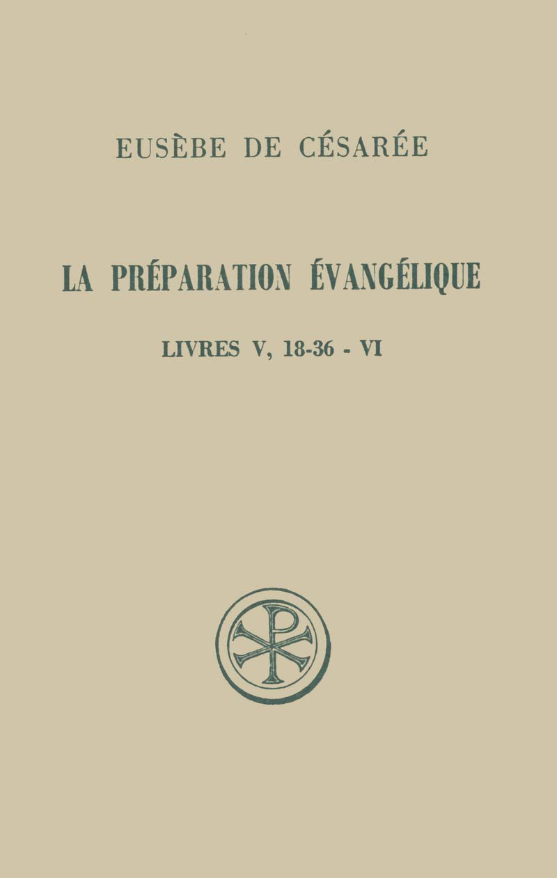 La Préparation évangélique : livre V (18-36)-VI
