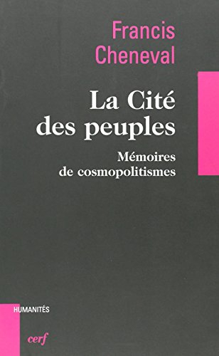 La cité des peuples : mémoires de cosmopolitismes